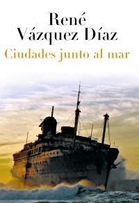 CIUDADES JUNTO AL MAR | 9788420663401 | VÁZQUEZ DÍAZ, RENÉ | Llibreria La Gralla | Llibreria online de Granollers