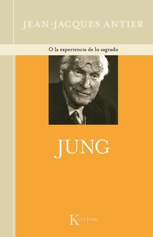 JUNG O LA EXPERIENCIA DE LO SAGRADO | 9788472459984 | ANTIER, JEAN JACQUES | Llibreria La Gralla | Librería online de Granollers