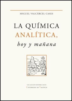 QUÍMICA ANALÍTICA, LA. HOY Y MAÑANA | 9788437081281 | VALCÁRCEL CASES, MIGUEL | Llibreria La Gralla | Llibreria online de Granollers