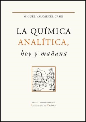 QUÍMICA ANALÍTICA, LA. HOY Y MAÑANA | 9788437081281 | VALCÁRCEL CASES, MIGUEL | Llibreria La Gralla | Llibreria online de Granollers