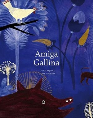AMIGA GALLINA | 9788493941406 | ARJONA, JUAN  BESORA, CARLA | Llibreria La Gralla | Librería online de Granollers