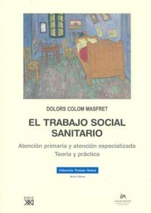 TRABAJO SOCIAL SANITARIO, EL. ATENCION PRIMARIA Y ATENCION ESPECIALIZADA. TEORIA Y PRACTICA | 9788432313592 | COLOM MASFRET, DOLORS | Llibreria La Gralla | Llibreria online de Granollers