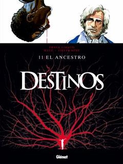 DESTINOS, 11. EL ANCESTRO | 9788499471297 | GIROUD, FRANK; MATZ; BEHE, JOSEPH | Llibreria La Gralla | Librería online de Granollers