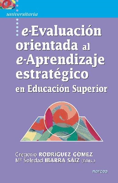 E-EVALUACIÓN ORIENTADA AL E-APRENDIZAJE ESTRATÉGICO EN EDUCACIÓN SUPERIOR | 9788427718036 | RODRÍGUEZ GÓMEZ, GREGORIO; IBARRA SÁIZ, Mª SOLEDAD (EDITS.) | Llibreria La Gralla | Llibreria online de Granollers