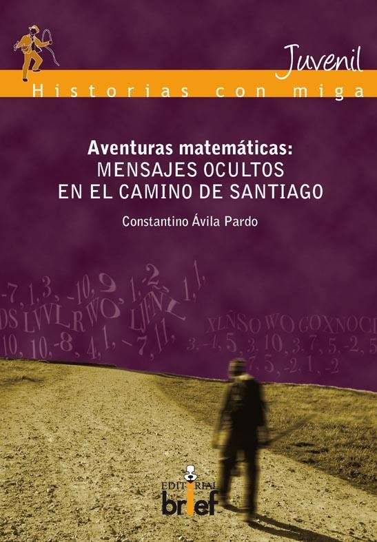 AVENTURAS MATEMÁTICAS. MENSAJES OCULTOS EN EL CAMINO DE SANTIAGO | 9788495895943 | ÁVILA PARDO, CONSTANTINO | Llibreria La Gralla | Librería online de Granollers
