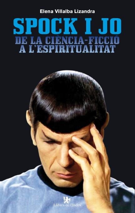 SPOCK I JO. DE LA CIENCIA FICCIO A LA ESPIRITUALITAT | 9788496563964 | VILLALBA LIZANDRA, ELENA | Llibreria La Gralla | Llibreria online de Granollers