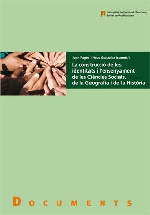 CONSTRUCCIÓ DE LES IDENTITATS I L'ENSENYAMENT DE LES CIÈNCIES SOCIALS DE LA GEOGRAFIA I DE LA HISTÒRIA, LA | 9788449026522 | PAGÈS, JOAN; GONZÁLEZ, NEUS (COORDS.) | Llibreria La Gralla | Librería online de Granollers