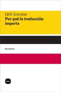 POR QUÉ LA TRADUCCIÓN IMPORTA | 9788492946389 | GROSSMAN, EDITH | Llibreria La Gralla | Librería online de Granollers