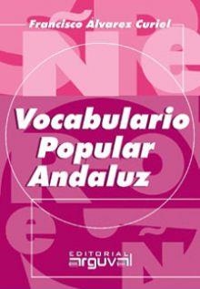 VOCABULARIO POPULAR ANDALUZ (GRANDE) | 9788495948755 | ALVAREZ CURIEL, FRANCISCO | Llibreria La Gralla | Llibreria online de Granollers