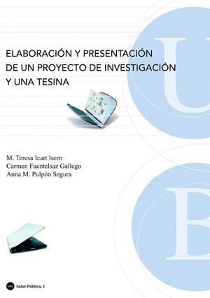 ELABORACION Y PRESENTACION DE UN PROYECTO DE INVESTIGACION Y UNA TESINA | 9788483384855 | FUENTELSAZ GALLEGO, CARMEN/PULPÓN SEGURA, ANNA M./ICART ISERN, M. TERESA | Llibreria La Gralla | Librería online de Granollers
