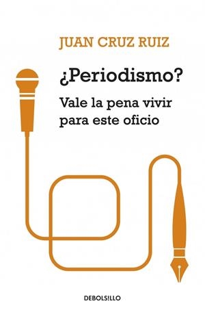 ¿PERIODISMO? VALE LA PENA VIVIR PARA ESTE OFICIO (DB 249) | 9788499083117 | CRUZ RUIZ, JUAN | Llibreria La Gralla | Librería online de Granollers