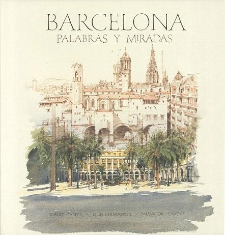 BARCELONA. PALABRAS Y MIRADAS | 9788497856263 | CARDUS, SALVADOR; CABEZAS, ROBERT; PERMANYER, LLUIS | Llibreria La Gralla | Llibreria online de Granollers