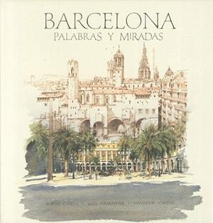 BARCELONA. PALABRAS Y MIRADAS | 9788497856263 | CARDUS, SALVADOR; CABEZAS, ROBERT; PERMANYER, LLUIS | Llibreria La Gralla | Librería online de Granollers