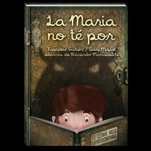MARIA NO TÉ POR, LA | 9788494154430 | GISBERT, FRANCESC / MIQUEL, DANI | Llibreria La Gralla | Librería online de Granollers
