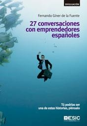 27 CONVERSACIONES CON EMPRENDEDORES ESPAÑOLES | 9788473569583 | GINER, FERNANDO | Llibreria La Gralla | Librería online de Granollers