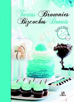 TARTAS, BROWNIES,BIZCOCHOS Y DONUTS (MI AGENDA DE RECETAS) | 9788466227940 | Llibreria La Gralla | Librería online de Granollers