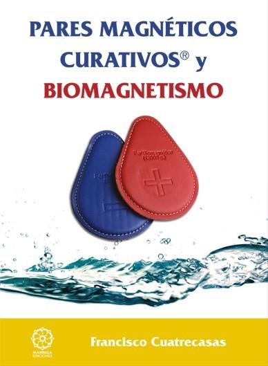 PARES MAGNÉTICOS CURATIVOS Y BIOMAGNETISMO  | 9788483528907 |  CUATRECASAS, FRANCISCO | Llibreria La Gralla | Librería online de Granollers