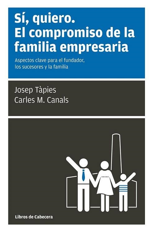 SÍ, QUIERO. EL COMPROMISO DE LA FAMILIA EMPRESARIA | 9788494140600 | TÀPIES, JOSEP / CANALS, CARLES M. | Llibreria La Gralla | Llibreria online de Granollers