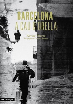 BARCELONA A CAU D'ORELLA | 9788415097952 | THEROS, XAVIER | Llibreria La Gralla | Librería online de Granollers