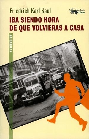 IBA SIENDO HORA DE QUE VOLVIERAS A CASA | 9788477748465 | KARL KAUL, FRIEDRICH | Llibreria La Gralla | Llibreria online de Granollers