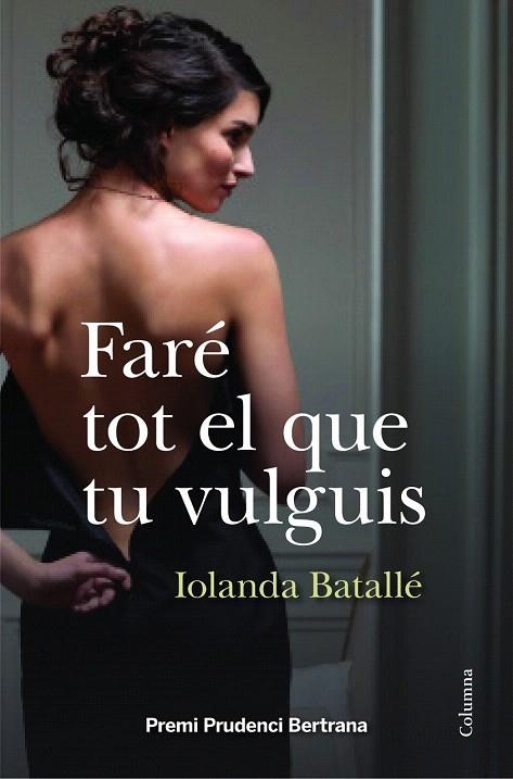 FARÉ TOT EL QUE TU VULGUIS | 9788466418034 | BATALLÉ, IOLANDA | Llibreria La Gralla | Llibreria online de Granollers