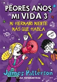 PEORES AÑOS DE MI VIDA 3, LOS. MI HERMANO MIENTE MÁS QUE HABLA | 9788424649265 | PATTERSON, JAMES/PAPADEMETRIOU, LISA | Llibreria La Gralla | Llibreria online de Granollers
