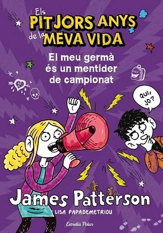 PITJORS ANYS DE LA MEVA VIDA 3, ELS. EL MEU GERMÀ ÉS UN MENTIDER DE CAMPIONAT | 9788490572351 | PATTERSON, JAMES | Llibreria La Gralla | Llibreria online de Granollers
