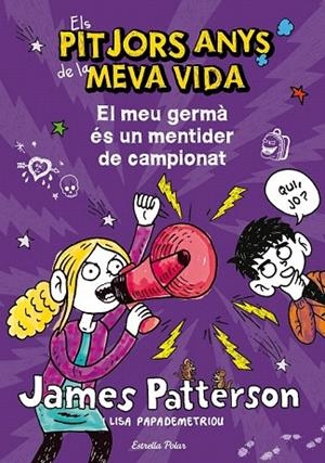 PITJORS ANYS DE LA MEVA VIDA 3, ELS. EL MEU GERMÀ ÉS UN MENTIDER DE CAMPIONAT | 9788490572351 | PATTERSON, JAMES | Llibreria La Gralla | Llibreria online de Granollers
