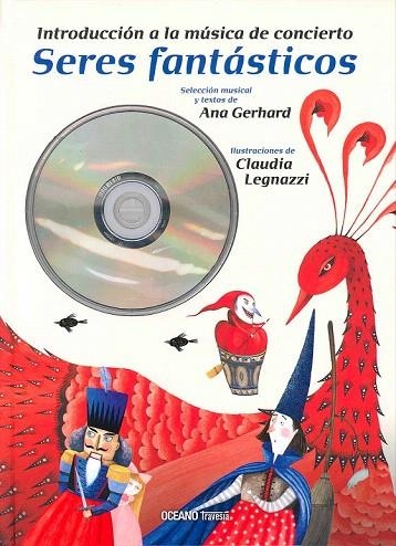 SERES FANTASTICOS (INTRODUCCION A LA MUSICA DE CONCIERTO) | 9786074007558 | GERHARD, ANA; LEGNAZZI, CLAUDIA | Llibreria La Gralla | Librería online de Granollers