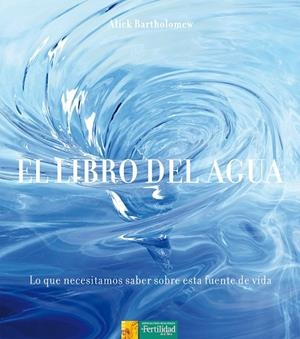 LIBRO DEL AGUA, EL | 9788494058240 | BARTHOLOMEW, ALICK | Llibreria La Gralla | Librería online de Granollers