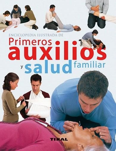 ENCICLOPEDIA ILUSTRADA DE PRIMEROS AUXILIOS Y SALUD FAMILIAR | 9788499281834 | VARIOS AUTORES | Llibreria La Gralla | Librería online de Granollers