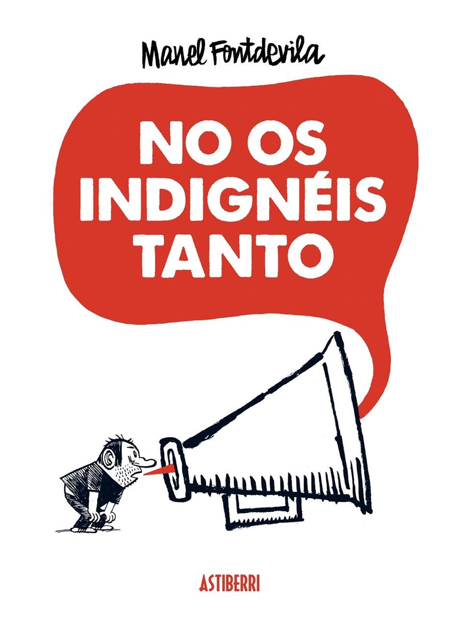NO OS INDIGNÉIS TANTO | 9788415685340 | FONTDEVILA, MANEL | Llibreria La Gralla | Librería online de Granollers