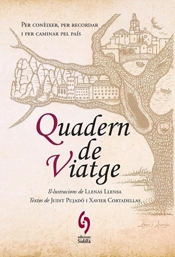 QUADERN DE VIATGE.PER CONÈIXER,PER RECORDAR I PER CAMINAR PEL PAÍS | 9788493874346 | PUJADÓ, JUDIT / CORTADELLAS, XAVIER | Llibreria La Gralla | Llibreria online de Granollers