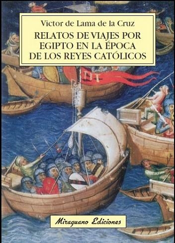RELATOS DE VIAJES POR EGIPTO EN LA ÉPOCA DE LOS REYES CATÓLICOS | 9788478134083 | DE LAMA DE LA CRUZ, VICTOR | Llibreria La Gralla | Librería online de Granollers