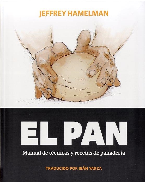 PAN, EL. MANUAL DE TÉCNICAS Y RECETAS DE PANADERÍA | 9788494193408 | HAMELMAN, JEFFREY | Llibreria La Gralla | Llibreria online de Granollers