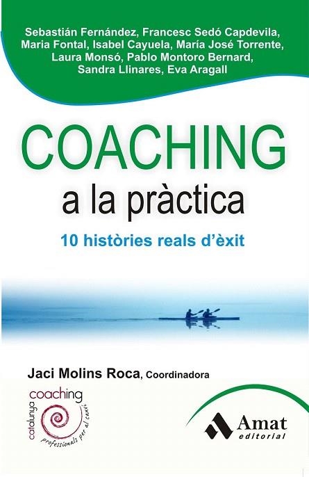 COACHING A LA PRÀCTICA | 9788497356954 | ARAGALL TREPAT, EVA/CAYUELA GIMENEZ, MARIA ISABEL/FERNANDEZ, SEBASTIAN NICOLAS/FONTAL LOPEZ, MARIA/L | Llibreria La Gralla | Librería online de Granollers