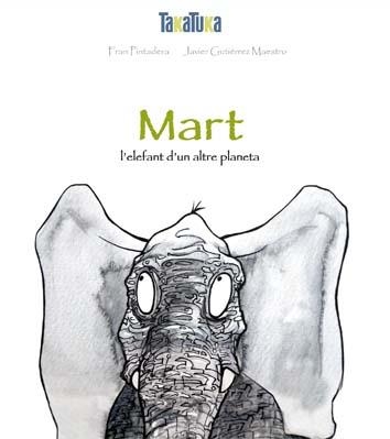 MART L'ELEFANT D'UN ALTRE PLANETA | 9788416003020 | PINTADERA, FRAN | Llibreria La Gralla | Librería online de Granollers