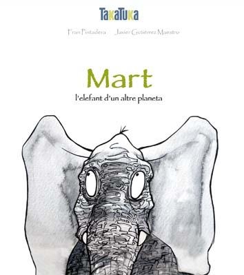 MART L'ELEFANT D'UN ALTRE PLANETA | 9788416003020 | PINTADERA, FRAN | Llibreria La Gralla | Llibreria online de Granollers