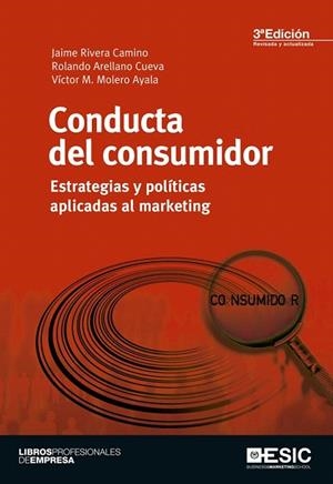 CONDUCTA DEL CONSUMIDOR.ESTRATEGIAS Y POLÍTICAS APLICADAS AL MARKETING (3ª EDICIÓN) | 9788473568456 | RIVERA, JAIME I D'ALTRES | Llibreria La Gralla | Llibreria online de Granollers