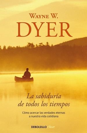 SABIDURÍA DE TODOS LOS TIEMPOS (DEBOLSILLO CLAVE) | 9788499084015 | DYER, WAYNE R. | Llibreria La Gralla | Llibreria online de Granollers