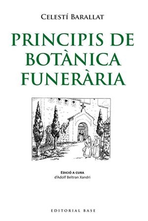 PRINCIPIS DE BOTÀNICA FUNERÀRIA | 9788415711711 | BARALLAT I FALGUERA, CELESTÍ | Llibreria La Gralla | Llibreria online de Granollers