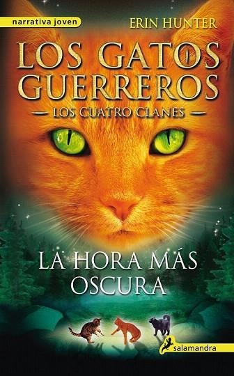 HORA MÁS OSCURA, LA (LOS GATOS GUERREROS VI - LOS CUATRO CLANES) | 9788498385588 | HUNTER, ERIN | Llibreria La Gralla | Llibreria online de Granollers