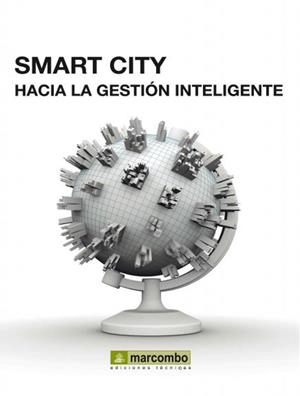 SMART CITY: HACÍA LA GESTIÓN INTELIGENTE | 9788426720870 | SERGIO COLADO, ABELARDO GUTIÉRREZ, CARLOS J. VIVES, EDUARDO VALENCIA | Llibreria La Gralla | Librería online de Granollers