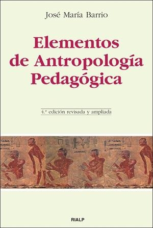 ELEMENTOS DE ANTROPOLOGÍA PEDAGÓGICA | 9788432138195 | BARRIO, JOSÉ MARÍA | Llibreria La Gralla | Librería online de Granollers