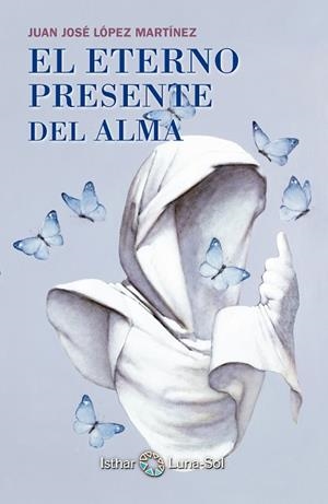 ETERNO PRESENTE DEL ALMA, EL | 9788494065828 | LÓPEZ, JUAN JOSÉ | Llibreria La Gralla | Llibreria online de Granollers