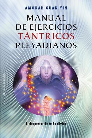 MANUAL DE EJERCICIOS TÁNTRICOS PLEYADIANOS | 9788415968276 | YIN, AMORAH QUAN | Llibreria La Gralla | Llibreria online de Granollers