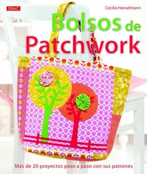 BOLSOS DE PATCHWORK.MÁS DE 20 PROYECTOS PASO A PASO CON SUS PATRONES | 9788498743593 | HANSELMANN, CECILIA | Llibreria La Gralla | Librería online de Granollers