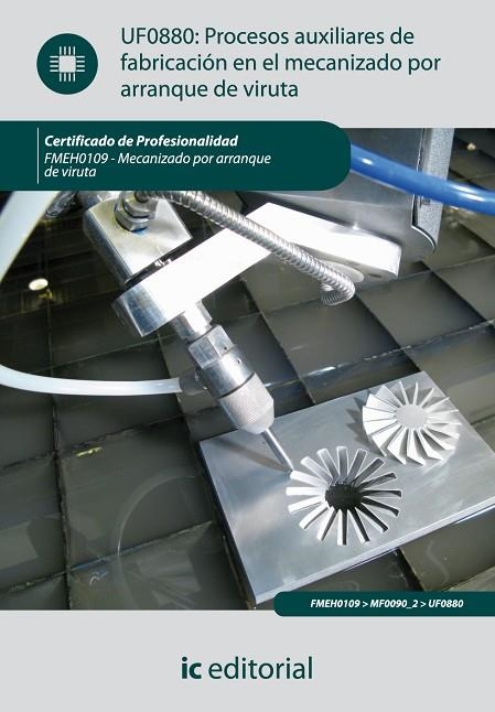 PROCESOS AUXILIARES DE FABRICACION EN EL MECANIZADO POR ARRANQUE DE VIRUTA UF0880 | 9788415648314 | SERRANO, DAVIS; MEJIAS, FERNANDO; RODRIGUEZ, FRANCISCO JOSE | Llibreria La Gralla | Librería online de Granollers