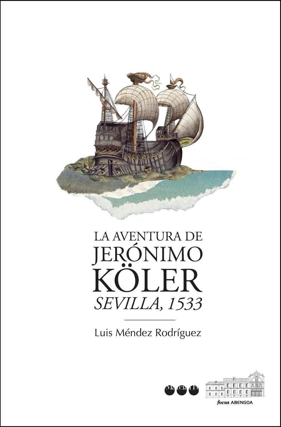 AVENTURA DE JERÓNIMO KÖLER, LA. SEVILLA, 1533 | 9788492820986 | MÉNDEZ RODRÍGUEZ, LUIS | Llibreria La Gralla | Llibreria online de Granollers