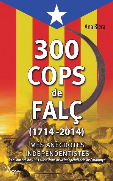 300 COPS DE FALÇ (1714 - 2014) | 9788494113147 | RIERA, ANA | Llibreria La Gralla | Llibreria online de Granollers